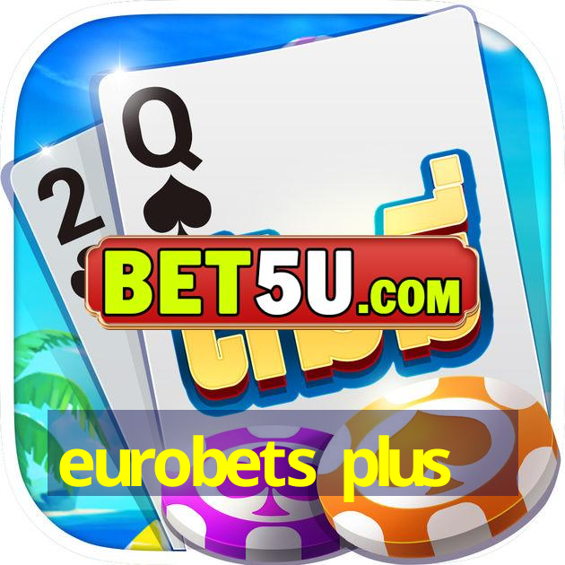 eurobets plus